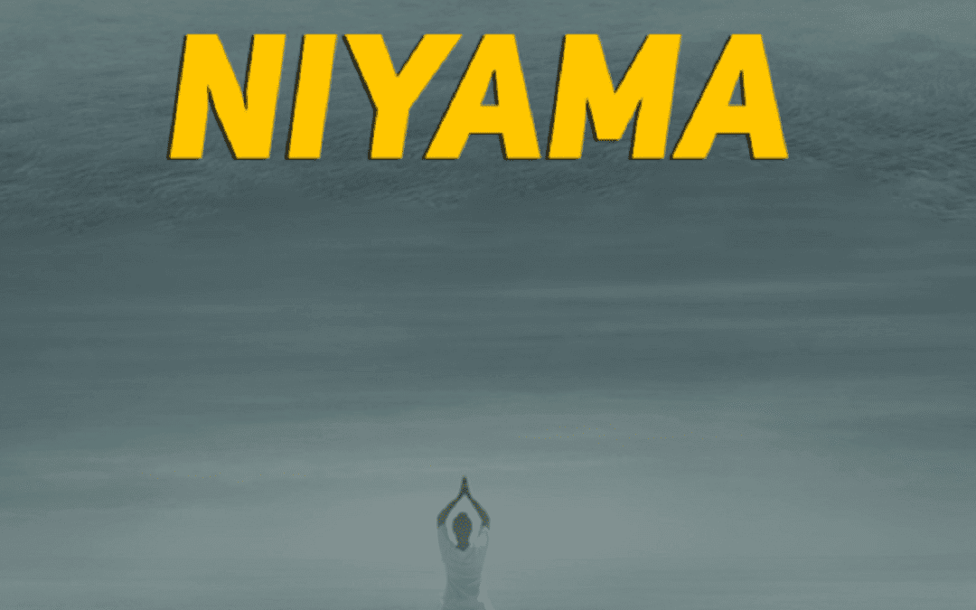 Segunda Rama del Yoga “NIYAMA” (El código de  la conducta personal)